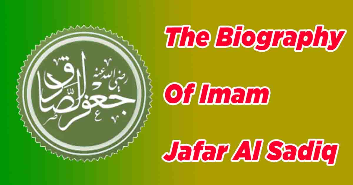 The Biography Of Imam Jafar Al Sadiq